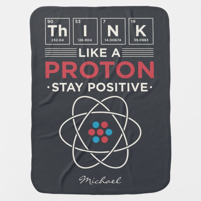 Think Like A Proton Chemistry Nerd New Mom Baby Blanket (Front)