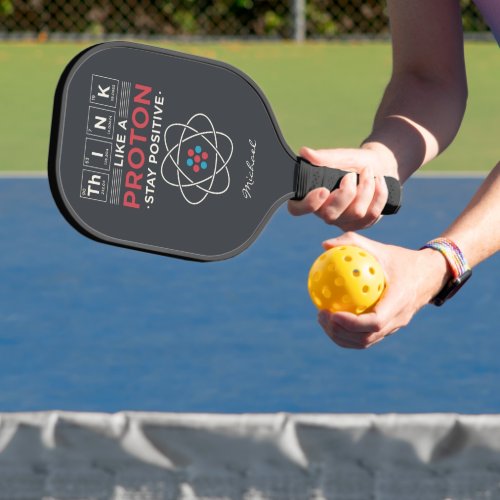 Think Like A Proton Chemistry Nerd Personalized Pickleball Paddle