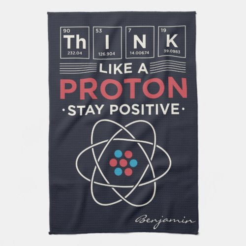 Think Like A Proton Chemistry Teacher and Nerd Kitchen Towel