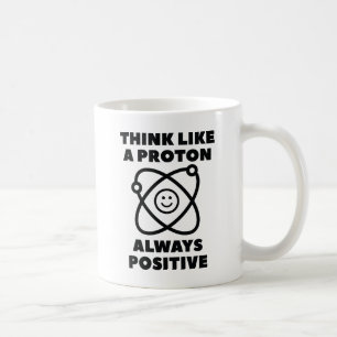 Think Like A Proton Coffee Mug