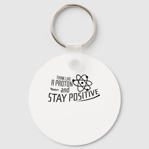 Think Like A Proton Science Cool Gift Keychain