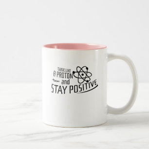 Think Like A Proton Science Cool Gift Two-Tone Coffee Mug