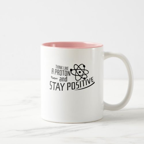 Think Like A Proton Science Cool Gift Two_Tone Coffee Mug