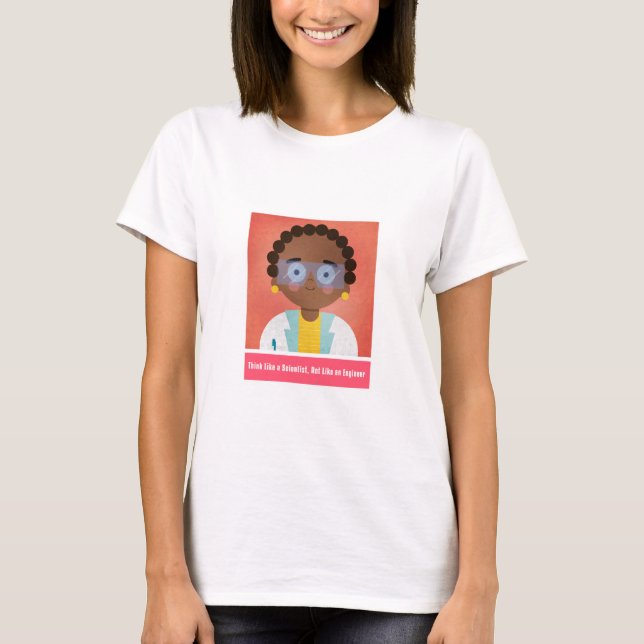 Think Like a Scientist, Act Like an Engineer Stem  T-Shirt (Front)