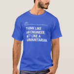Think Like an Engineer Tee<br><div class="desc">Make a bold statement with our 'Think Like an Engineer. Act Like a Humanitarian.' tee — perfect for change makers,  engineers,  and global citizens. This limited-edition shirt from Engineers Without Borders USA celebrates purpose-driven innovation and supports equitable infrastructure for all.</div>