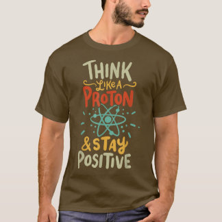 Think Like Proton Funny Science 2400 T-Shirt