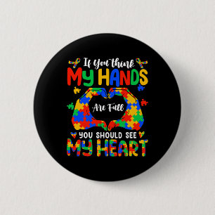 Think My Hands Are Full My Heart Autism Awareness Button