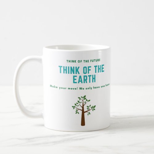 Think of the Earth save the planet stop pollution Coffee Mug