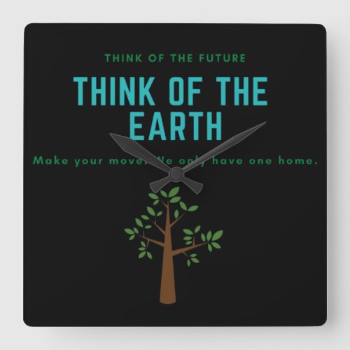 Think of the Earth save the planet stop pollution Square Wall Clock