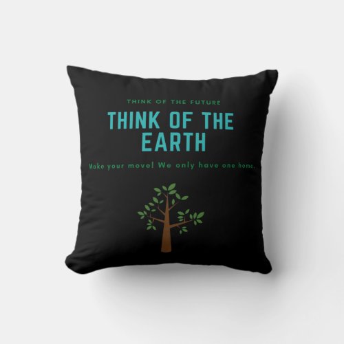 Think of the Earth save the planet stop pollution Throw Pillow