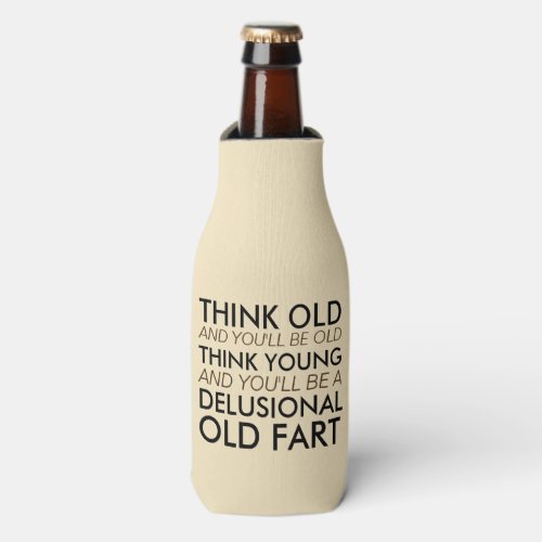 Think Old and Youll Be Old Bottle Cooler