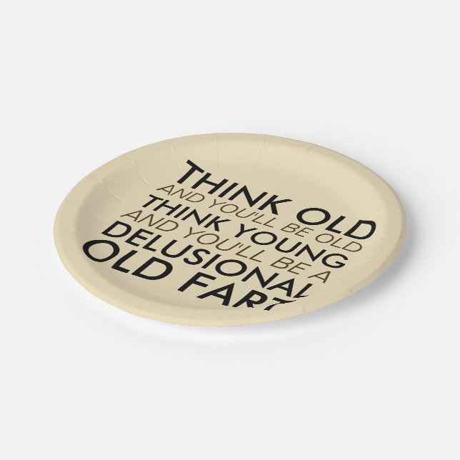 Think Old and You'll Be Old Paper Plates (Angled)