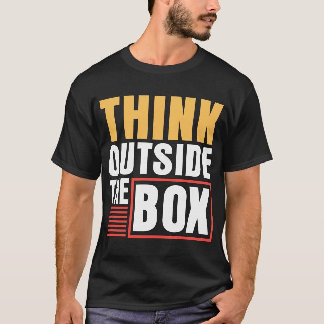 THINK OUT SIDE THE BOX  T-Shirt (Front)