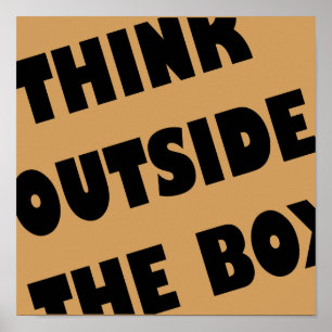 Think Outside The Box Funny Poster Sign
