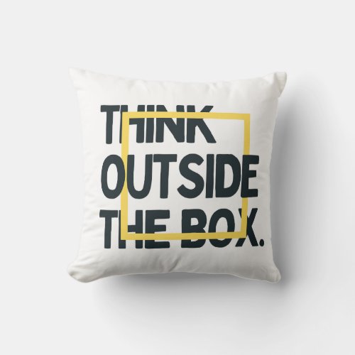 Think Outside The Box motivational pillow
