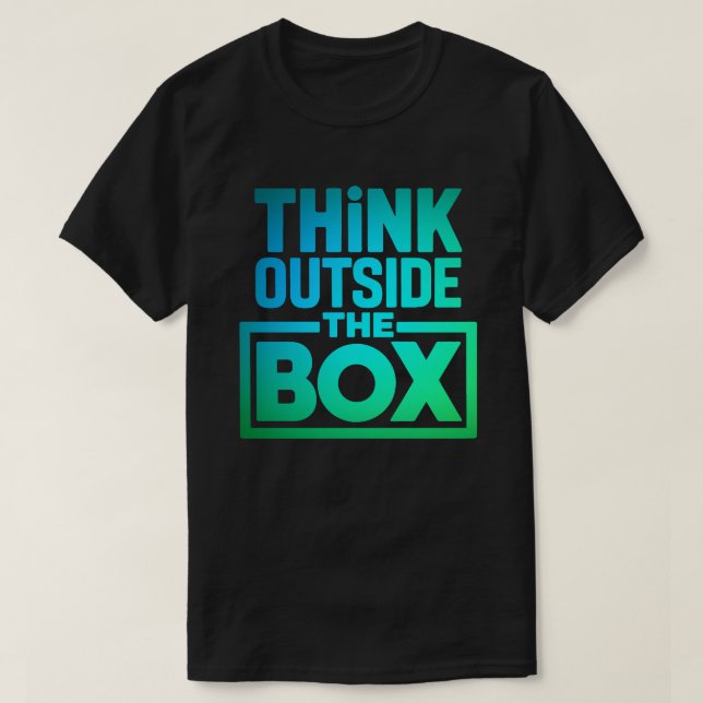 Think Outside The Box, Motivational Quote T-Shirt (Design Front)