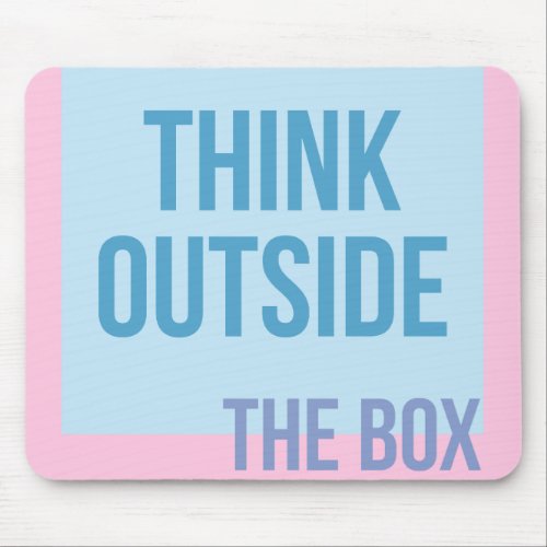 Think outside the box  mouse pad