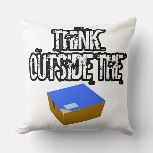 THINK OUTSIDE THE BOX THROW PILLOW