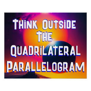 Think Outside the Quadrilaterl Parallelogram Poster