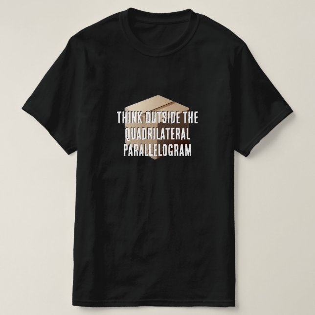 Think Outside the Quadrilaterl Parallelogram T-Shirt (Design Front)