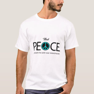 Think Peace, Anti-War, Anti-Violence T-Shirt