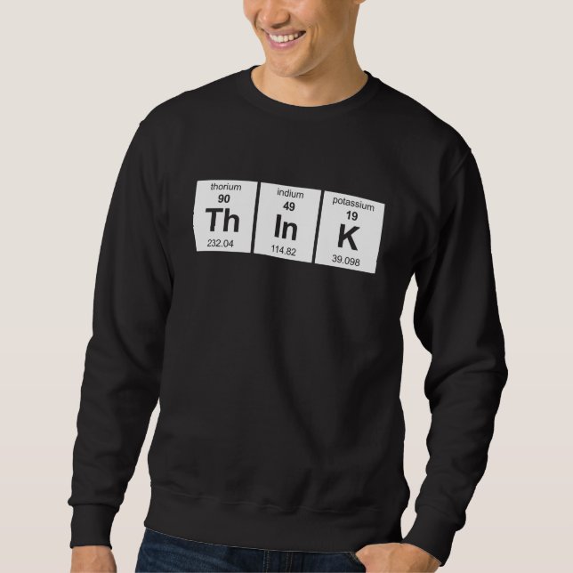 ThInK Periodic Table Sweatshirt (Front)
