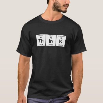 Think Periodic Table T-shirt by coolgiftshop at Zazzle