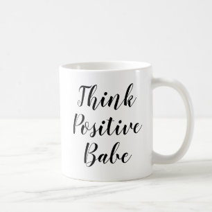 Think Positive Babe Inspiring Slogan Quote Mug