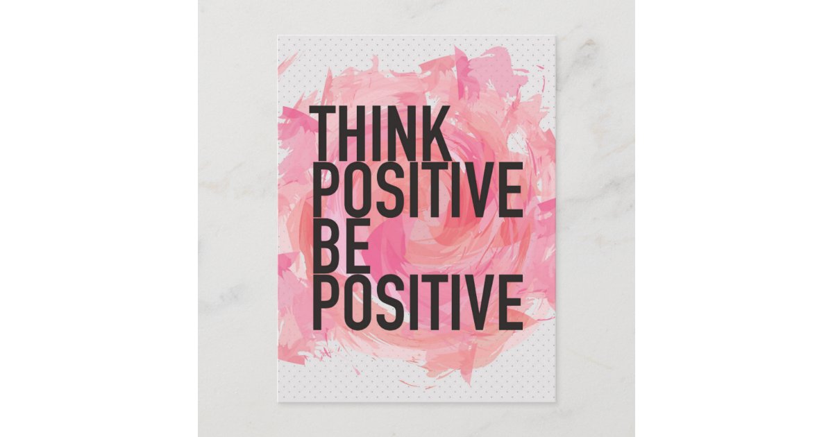 Think Positive Be Positive Postcard | Zazzle