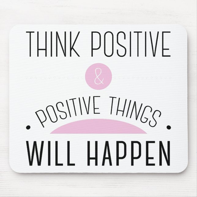 Think Positive & positive things will happen pink Mouse Pad (Front)