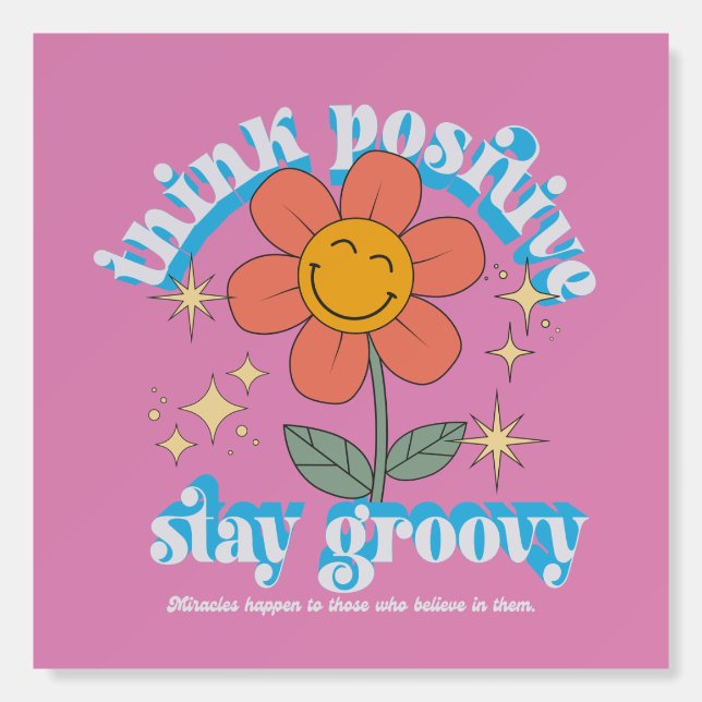 Think Positive Stay Groovy Slogan Foam Board (Front)
