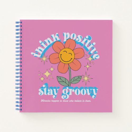 Think Positive Stay Groovy Slogan Notebook