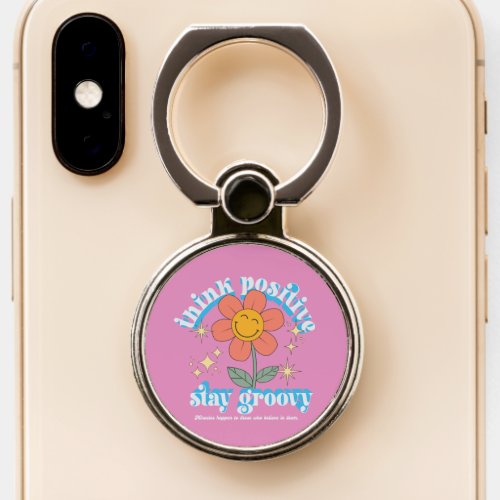 Think Positive Stay Groovy Slogan Phone Ring Stand