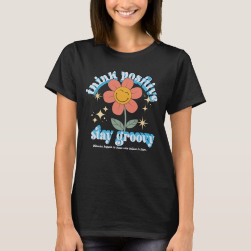 Think Positive Stay Groovy Slogan T_Shirt