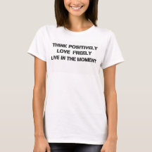 'Think Positively, Love Freely, Live in the Moment
