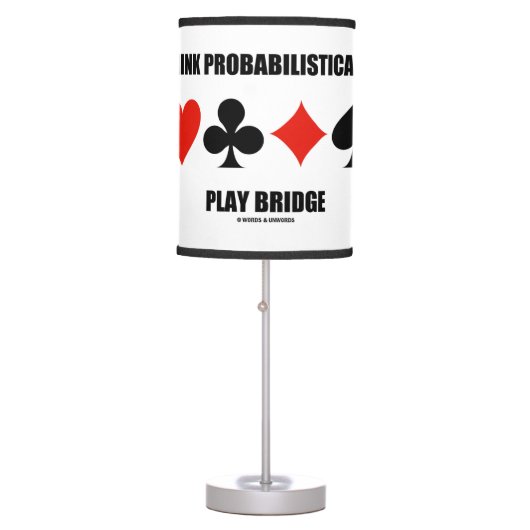 Think Probabilistically Play Bridge Advice Table Lamp (Front)