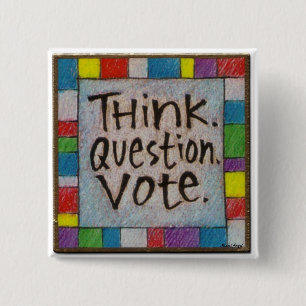 Think. Question. Vote. Pinback Button