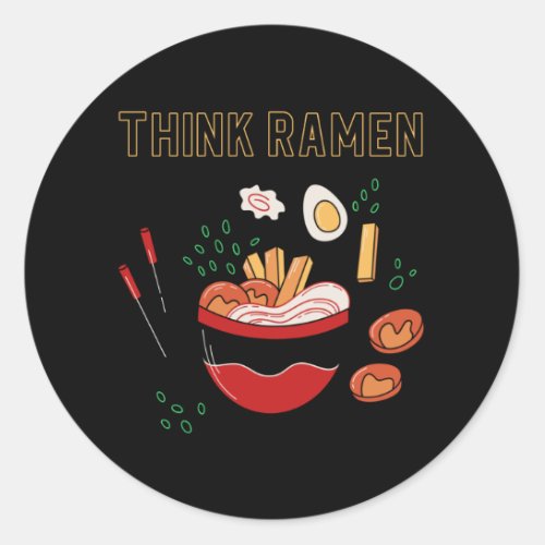 Think ramen ramyun ramyeon Pasta Noodle lovers Classic Round Sticker