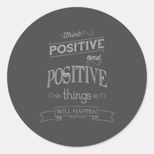 Think Sitive Things Happen Motivational  Classic Round Sticker