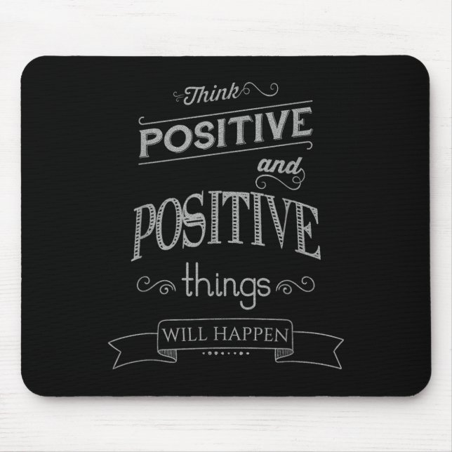 Think Sitive Things Happen Motivational  Mouse Pad (Front)