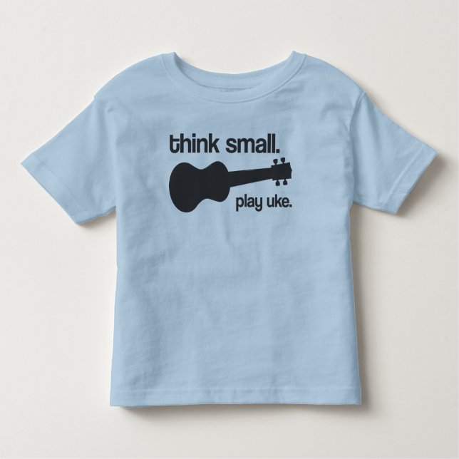 "Think small. Play uke." design Toddler T-shirt (Front)