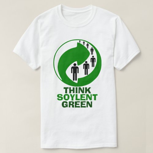 Think Soylent Green T_Shirt