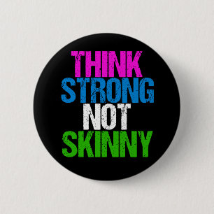 Think Strong Not Skinny Inspirational Fitness Button