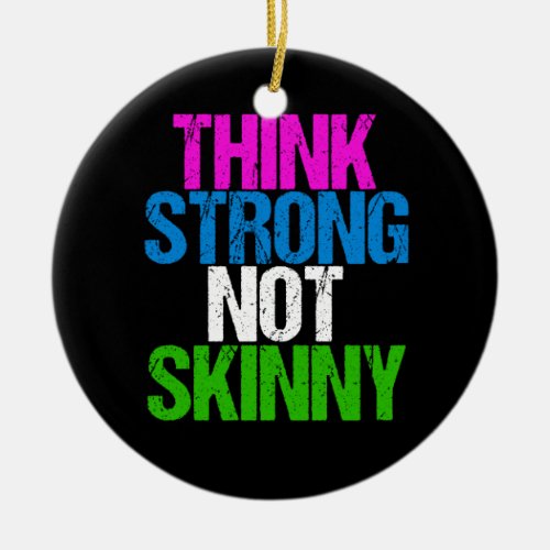 Think Strong Not Skinny Inspirational Fitness Ceramic Ornament