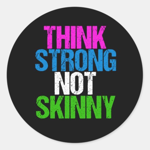 Think Strong Not Skinny Inspirational Fitness Classic Round Sticker