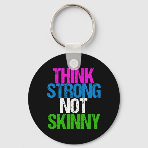 Think Strong Not Skinny Inspirational Fitness Keychain