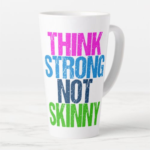 Think Strong Not Skinny Inspirational Fitness Latte Mug