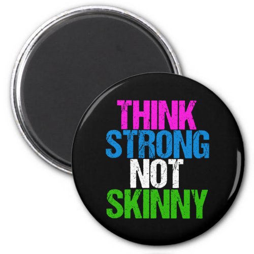 Think Strong Not Skinny Inspirational Fitness Magnet