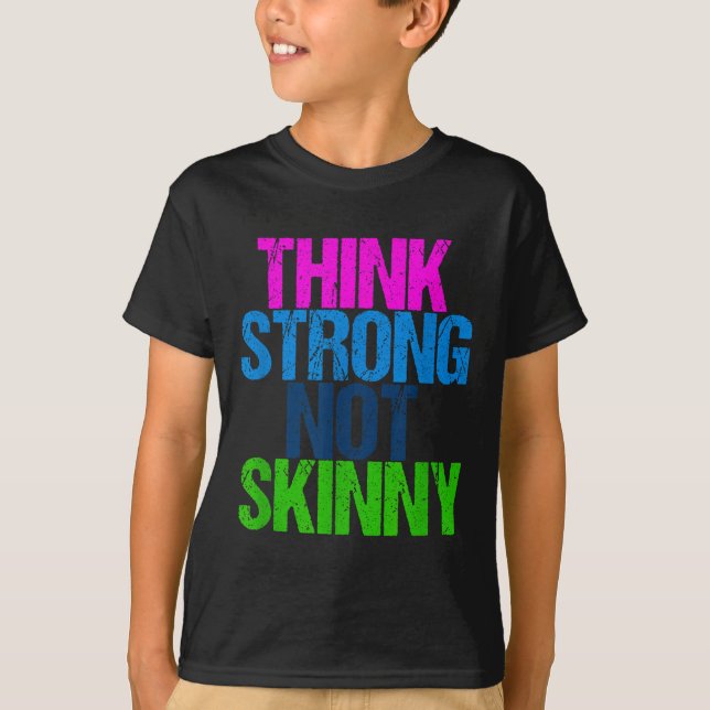 Think Strong Not Skinny Motivational Fitness  T-Shirt (Front)