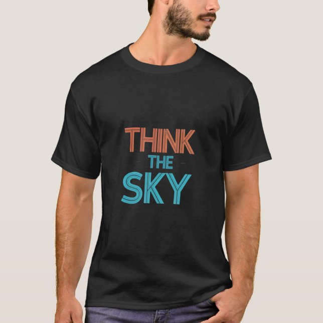Think The Sky T-Shirt (Front)